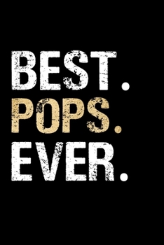 Best Pops Ever: Grandpa Dad Journal Lined Notebook for Daily Notes Or Diary Writing, Notepad or To Do List - Unique Father's Day, Birthday, Christmas Gift or Stocking Stuffer for Grandfather or Father