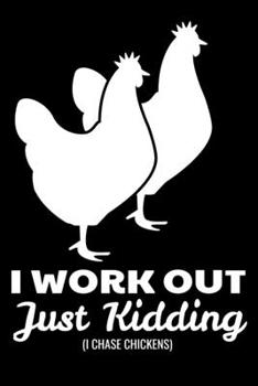 Paperback I Work Out Just Kidding (I Chase Chickens): Funny Chicken Lovers Blank Lined Notebook Book