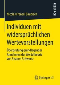 Paperback Individuen Mit Widersprüchlichen Wertevorstellungen: Überprüfung Grundlegender Annahmen Der Wertetheorie Von Shalom Schwartz [German] Book