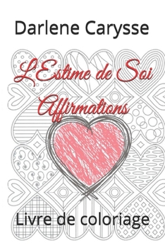 Paperback L'Estime de Soi Affirmations: Livre de coloriage [French] Book