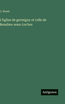 Hardcover L'Eglise de germigny et celle de Beaulieu-sous-Loches [French] Book