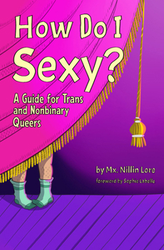 Paperback How Do I Sexy?: A Guide for Trans and Nonbinary Queers Book
