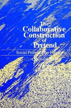 Paperback The Collaborative Construction of Pretend: Social Pretend Play Functions Book