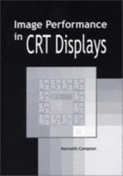Paperback Image Performance in CRT Displays (SPIE Tutorial Texts in Optical Engineering Vol. TT54) Book
