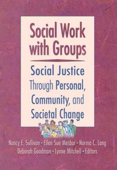 Hardcover Social Work with Groups: Social Justice Through Personal, Community, and Social Change Book