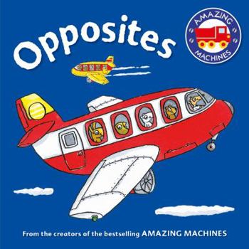 Opposites - Book  of the Amazing Machines First Concepts
