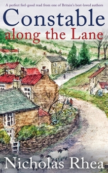 CONSTABLE ALONG THE LANE a perfect feel-good read from one of Britain's best-loved authors - Book #7 of the Constable Nick Mystery