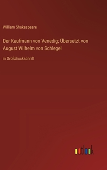 Hardcover Der Kaufmann von Venedig; Übersetzt von August Wilhelm von Schlegel: in Großdruckschrift [German] Book