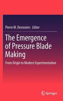 Hardcover The Emergence of Pressure Blade Making: From Origin to Modern Experimentation Book