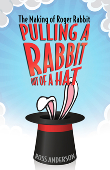 Paperback Pulling a Rabbit Out of a Hat: The Making of Roger Rabbit Book