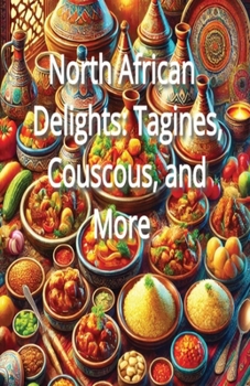 Paperback North African Delights: Tagines, Couscous, and More Book