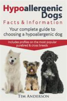 Paperback Hypoallergenic Dogs. Facts & Information. Your complete guide to choosing a hypoallergenic dog. Includes profiles on the most popular purebred and cro Book