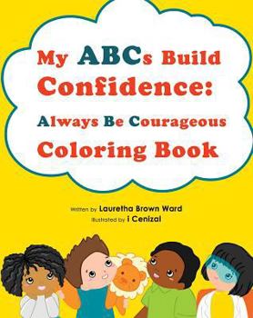 Paperback My ABCs Build Confidence: Always Be Courageous - Coloring Book