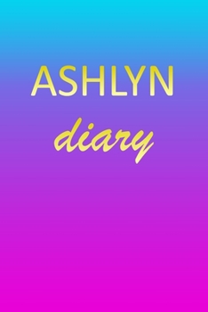 Paperback Ashlyn: Journal Diary - Personalized First Name Personal Writing - Letter A Blue Purple Pink Gold Effect Cover - Daily Diaries Book