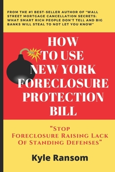 Paperback How To Use New York Foreclosure Protection Bill: Stop Foreclosure Raising Lack Of Standing Defenses Book
