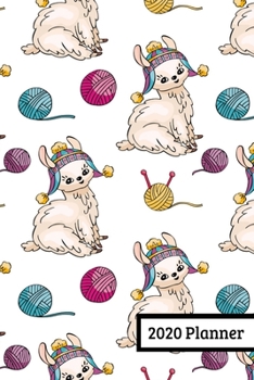 2020 Planner: Weekly Planner For January 2020 - December 2020, Calendar Agenda And Daily Schedule - Llama Yarn (6"x9")