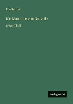 Die Marquise von Norville: Erster Theil