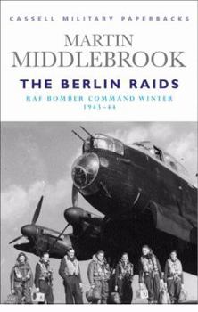 Paperback The Berlin Raids: RAF Bomber Command Winter 1943-44 Book