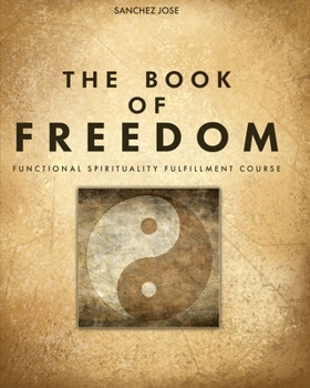 Paperback The Book of Freedom: Functional Spirituality Fulfillment Course Book