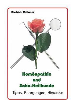 Homöopathie und Zahn-Heilkunde: Tipps, Anregungen, Hinweise