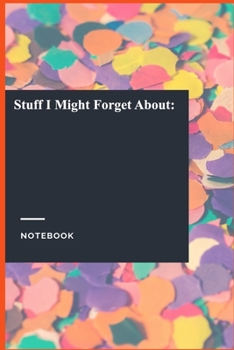 Paperback Stuff I Might Forget About: : Gratitude Journal / Notebook Gift, 118 Pages, 6x9, Soft Cover, Matte Finish Book