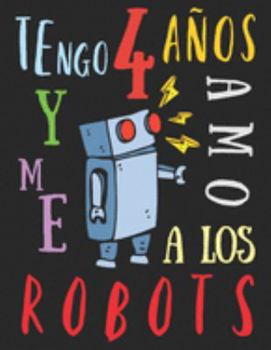 Paperback Tengo 4 a?os y me amo a los robots: El libro para colorear para ni?os que aman los robots [Spanish] Book