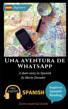 Paperback Una aventura de WhatsApp: Learn Spanish with Improve Spanish Reading Downloadable Audio included Book