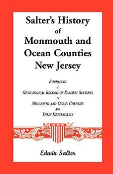 Paperback Salter?s History of Monmouth and Ocean Counties New Jersey, Embracing a Genealogical Record of Earliest Settlers in Monmouth and Ocean Counties and Their Descendants Book