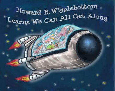 Howard B. Wigglebottom Learns We Can All Get Along - Book  of the Howard B. Wigglebottom