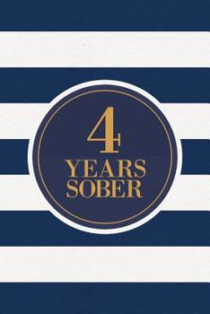 4 Years Sober: Lined Journal / Notebook / Diary - 4th Year of Sobriety - Fun Practical Alternative to a Card - Sobriety Gifts For Men And Women Who Are 4 yr Sober - Navy Stripes Design