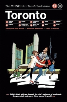 Toronto: The Monocle Travel Guide Series - Book  of the Monocle Travel Guide Series