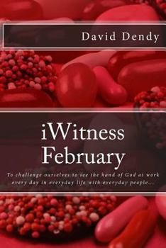 Paperback iWitness February: To challenge ourselves to see the hand of God at work every day in everyday life with everyday people... Book