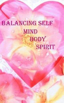 Paperback Balancing Self: Mind, Body and Spirit Book