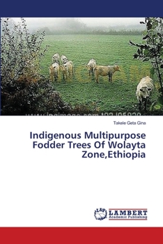 Paperback Indigenous Multipurpose Fodder Trees Of Wolayta Zone, Ethiopia Book