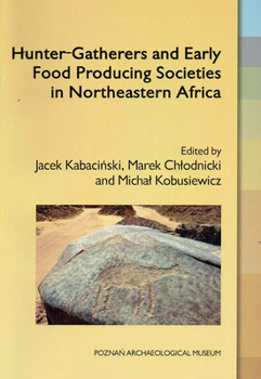Hunter-Gatherers and Early Food Producing Societies in Northeastern Africa