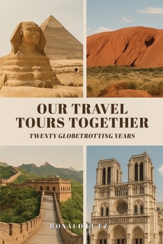 Our Travel Tours Together: Twenty Globetrotting Years