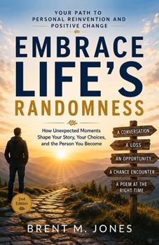 Paperback Embrace Life's Randomness: Your Path to Personal Reinvention and Positive Change Book