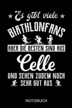 Es gibt viele Biathlonfans aber die besten sind aus Celle und sehen zudem noch sehr gut aus: A5 Notizbuch | Liniert 120 Seiten | Geschenk/Geschenkidee ... | Muttertag | Namenstag (German Edition)