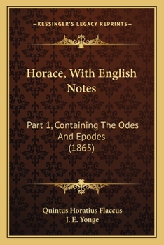 Paperback Horace, With English Notes: Part 1, Containing The Odes And Epodes (1865) Book