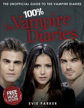 Hardcover 100% The Vampire Diaries: The Unofficial Guide to the Vampire Diaries [With Poster] Book