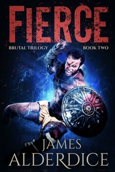 Fierce - Book #2 of the Brutal Saga