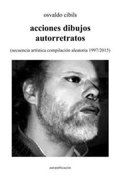 Paperback acciones dibujos autorretratos: (secuencia artística compilación aleatoria 1997/2015) [Spanish] Book