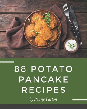 Paperback 88 Potato Pancake Recipes: Start a New Cooking Chapter with Potato Pancake Cookbook! Book