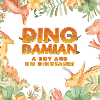 Paperback Dino Damian: A Boy and His Dinosaurs Book