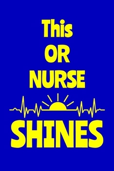 Paperback This OR Nurse Shines: Journal: Appreciation Gift for a Favorite Nurse Book