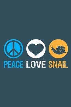 PEACE LOVE SNAIL: Snail Notebook College Blank Lined 6 x 9 inch 110 pages -Notebook for Snail Lovers Journal for Writing- Snail Notebook for ... for Snail Lovers (Snail Journal Notebook)