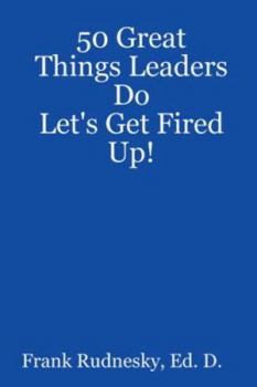 Paperback 50 Great Things Leaders Do: Let's Get Fired Up! Book