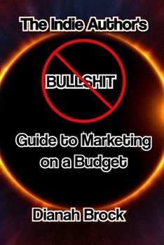 Paperback The Indie Author's No Bullshit Guide to: Marketing on a Budget Book