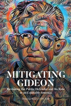 Paperback Mitigating Gideon: Revisiting the Public Defender and Its Role in an Equitable America Book