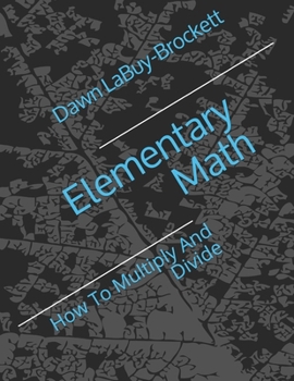 Paperback Elementary Math: How To Multiply And Divide Book